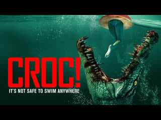 Крокодилья месть (2022) croc! (crocodile vengeance)