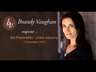 Brandy vaughan expose the pharmakós ' crime industry ( 4 december 2019 )