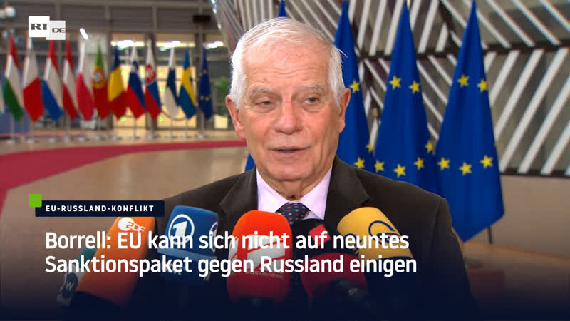 Borrell eu kann sich nicht auf neuntes sanktionspaket gegen russland einigen