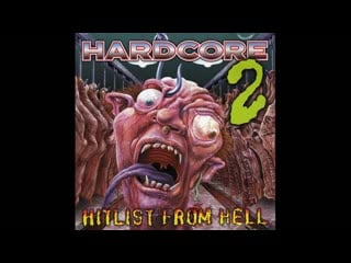 Hardcore 2 [full album 6630 min] 1996 hitlist from hell only the hardest djs of the world