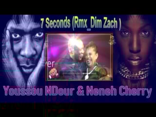 Youssou ndour neneh cherry 7 seconds( rmx dim zach)