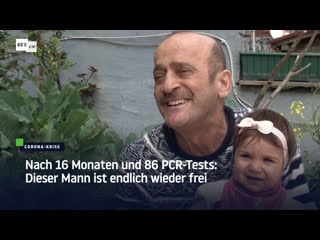 Nach 16 monaten und 86 pcr tests dieser mann ist endlich wieder frei