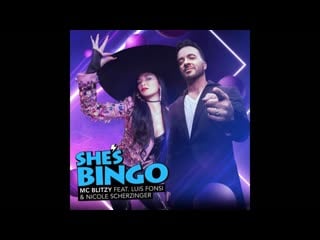 Mc blitzy feat luis fonsi & nicole scherzinger she’s bingo