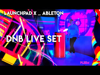 Launchpad x ableton dnb live set pleem