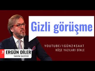 Gizli görüşme (ergün diler)