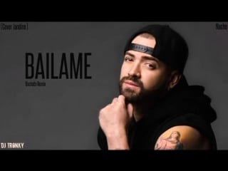 Nacho bailame (cover) dj tronky bachata remix