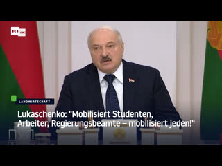 Lukaschenko "mobilisiert studenten, arbeiter, regierungsbeamte – mobilisiert jeden!"