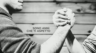 Sono anni che ti aspetto