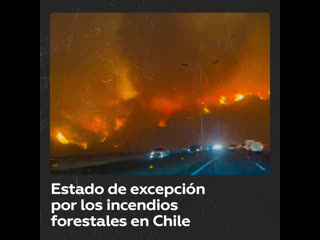 Chile decreta estado de excepción por incendios forestales y toque de queda en varias comunas