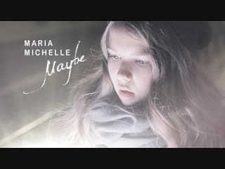 Maria michelle maybe (премьера клипа, 2018)