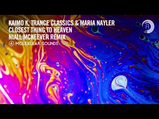 Kaimo k, trance classics maria nayler closest thing to heaven (niall mckeeve