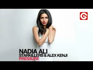 Nadia ali feat starkillers & alex kenji pressure