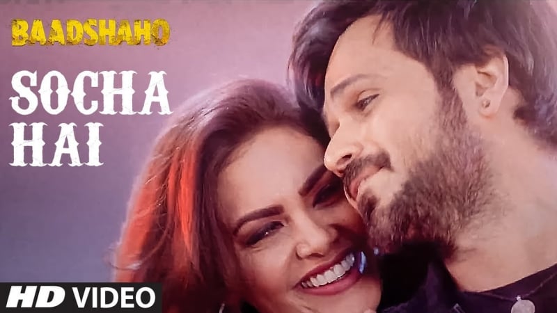 Baadshaho socha hai song emraan hashmi, esha gupta tanishk bagchi, jubin nautiyal, neeti mohan