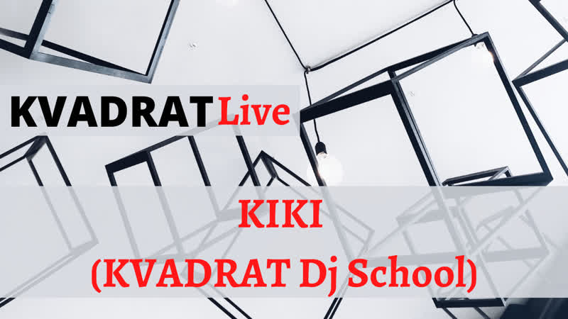Kvadrat live kiki (kvadrat dj school)