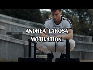 Andrea larosa new motivation
