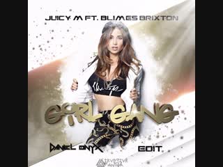 Juicy m ft blimes brixton girl gang (daniel onyx edit)