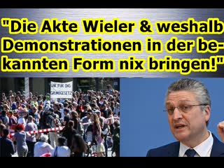 "die akte wieler & weshalb demonstrationen in der bekannten form leider nix bringen!"