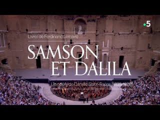 Samson et dalila roberto alagna marie nicole lemieux choregies d'orange hd