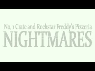 Nightmares no 1 crate and rockstar freddy's pizzeria