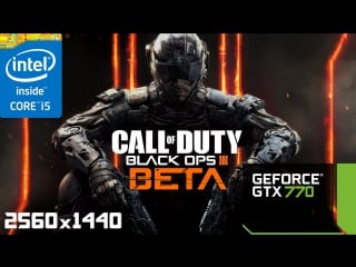 Call of duty black ops iii beta 2560x1440 | 2k (i5 3570k + gtx 770)