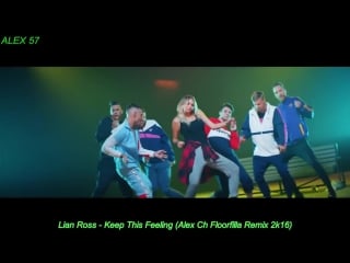 Lian ross keep this feeling alex ch floorfilla remix 2k16
