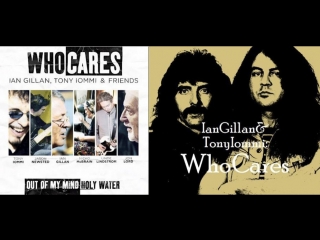 Ian gillan, tony iommi whocares holy water