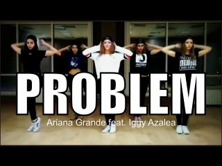 Ariana grande problem feat iggy azalea | choreography by vladimir osipenko