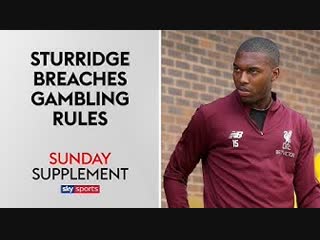 Daniel sturridge breaches gambling rules after £10,000 inter milan bet | sunday supplement