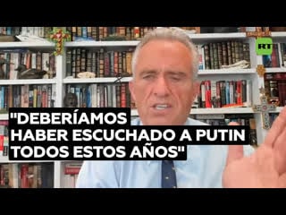 Sobrino de john f kennedy "deberíamos haber escuchado a putin todos estos años"