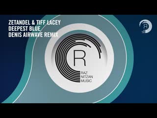 Zetandel tiff lacey deepest blue (denis airwave remix) [rnm] extended