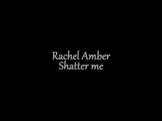 Rachel amber || shatter me