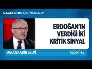 005 erdoğandan i̇ki̇ kri̇ti̇k si̇nyal! (abdulkadir selvi gazeteoku sesli makale)