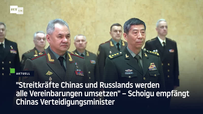"streitkräfte chinas und russlands werden alle vereinbarungen umsetzen"– schoigu empfängt chinas verteidigungsminister