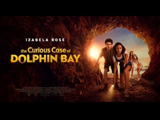 Тайна дельфиньей бухты (2022) the curious case of dolphin bay (the mystery of dolphin bay)