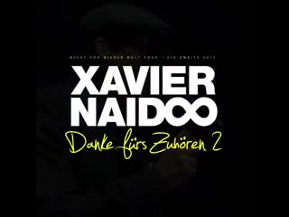 Xavier naidoo danke fürs zuhören 2