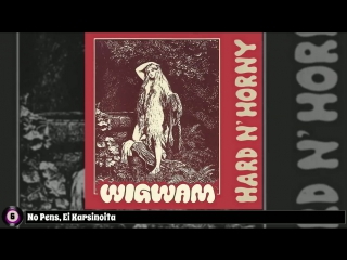 Wigwam hard n horny (1969) full album