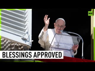 Catholic church approves controversial priest blessings of same sex couples