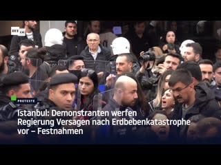 Istanbul demonstranten werfen regierung versagen nach erdbebenkatastrophe vor – festnahmen