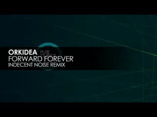 Orkidea forward forever (indecent noise remix) (audio)