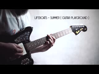 Lifeboats summer comes after fall ( guitar playground )