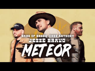 Jesse bravo meteor (feat rare of breed & ches anthony)