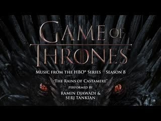 Game of thrones s8 the rains of castamere ramin djawadi serj tankian (official video)