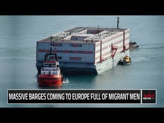 Massive barges coming to europe full of migrant men