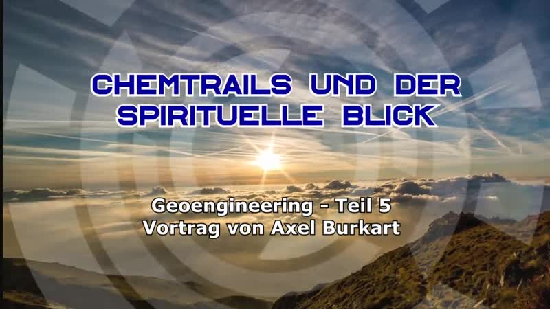 Chemtrails und warum der spirituell denkende keine angst davor haben muss (geoengineering 5) axel burkart