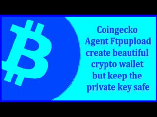 Coingecko & agent ftpupload create beautiful crypto wallet addresses, but keep the private key safe