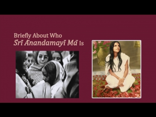 Briefly about who sri anandamayi ma is