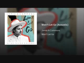 Jamie n commons won't let go (acoustic)