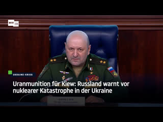 Uranmunition für kiew russland warnt vor nuklearer katastrophe in der ukraine