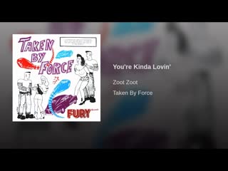 Zoot zoot youre kinda lovin