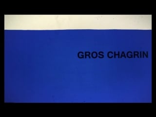 Gros chagrin